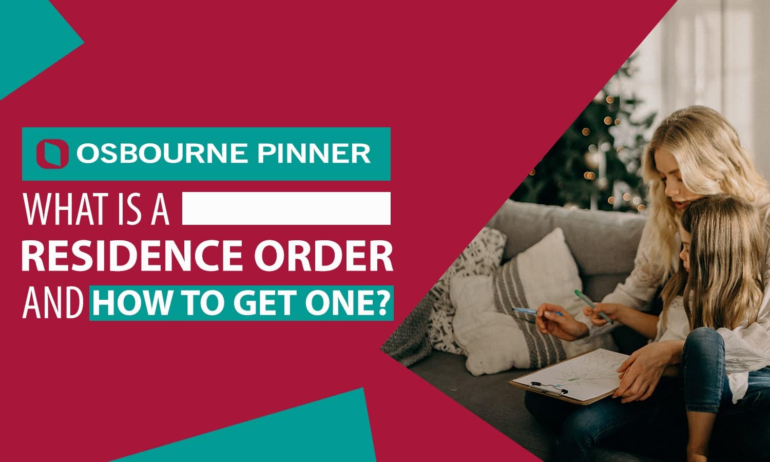 what-is-a-residence-order-and-how-to-get-one-osbourne-pinner